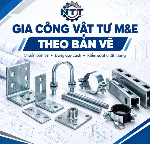 Gia công vật tư M&E theo bản vẽ tại NTT